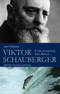 Title: Viktor Schauberger: A Life of Learning from Nature, Author: Jane Cobbald