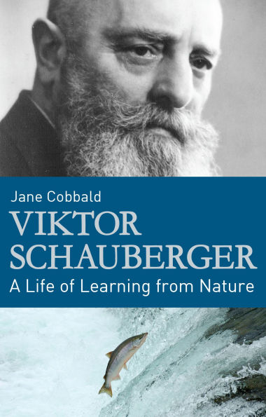Viktor Schauberger: A Life of Learning from Nature