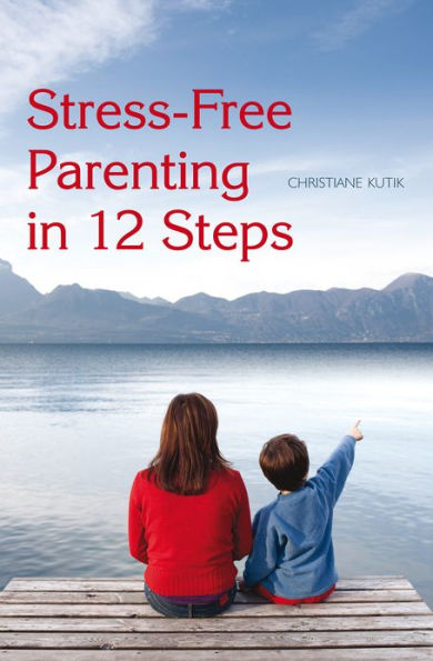 Stress-Free Parenting 12 Steps