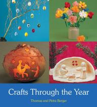 Title: Crafts Through the Year, Author: Thomas and Petra Berger