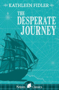 Title: The Desperate Journey, Author: Kathleen Fidler