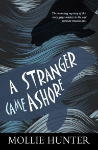 Title: A Stranger Came Ashore, Author: Mollie Hunter
