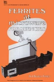 Title: Ferrites at Microwave Frequencies / Edition 1, Author: A.J. Baden Fuller