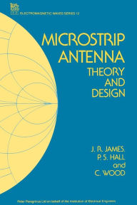 Title: Microstrip Antenna Theory and Design, Author: J.R. James