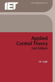 Title: Applied Control Theory / Edition 2, Author: J.R. Leigh