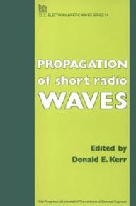 Title: Propagation of Short Radio Waves, Author: Donald E. Kerr