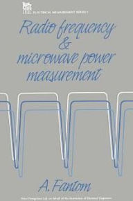 Title: Radio Frequency and Microwave Power Measurement, Author: Alan E. Fantom