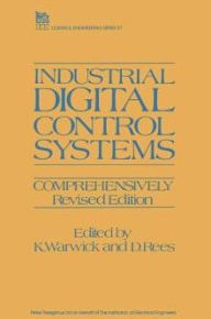 Title: Industrial Digital Control Systems / Edition 2, Author: Kevin Warwick