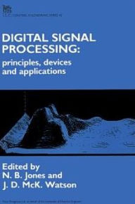 Title: Digital Signal Processing: Principles, devices and applications, Author: N.B. Jones