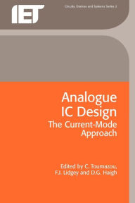 Title: Analogue IC Design: The current-mode approach, Author: C. Toumazou