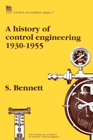 Title: A History of Control Engineering 1930-195 / Edition 1, Author: Stuart Bennett