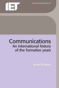 Title: Communications: An International History of the Formative Years, Author: R.W. Burns