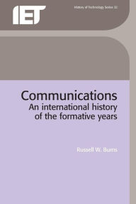 Title: Communications: An international history of the formative years, Author: Russell W. Burns