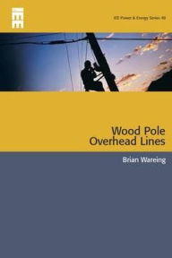 Title: Wood Pole Overhead Lines, Author: B. Wareing