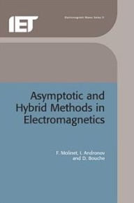 Title: Asymptotic and Hybrid Methods in Electromagnetics, Author: F. Molinet