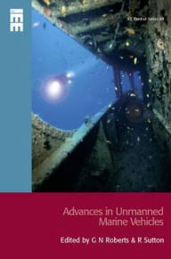 Title: Advances in Unmanned Marine Vehicles, Author: G.N. Roberts