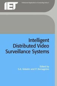 Title: Intelligent Distributed Video Surveillance Systems, Author: Sergio A. Velastin