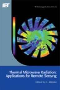 Title: Thermal Microwave Radiation: Applications for Remote Sensing, Author: C. Matzler