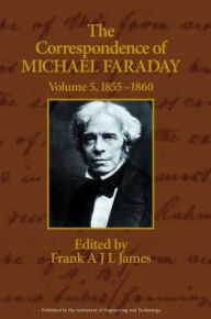 Title: The Correspondence of Michael Faraday, Author: Frank James