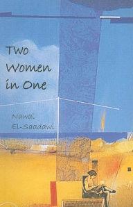 Title: Two Women in One, Author: Nawal El Saadawi