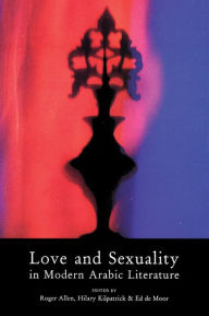 Title: Love & Sexuality In Modern Arabic Literature, Author: Ed De Moor