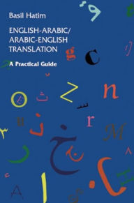 Title: English-Arabic/Arabic-English Translation: A Practical Guide, Author: Basil Hatim