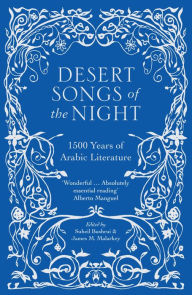 Title: Desert Songs of the Night: 1500 Years of Arabic Literature, Author: Suheil Bushrui