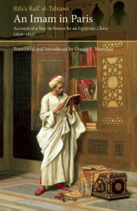 Title: An Imam In Paris: Al-Tahtawi's Visit To France 1826-1831, Author: Rifa'a Rafi' al-Tahtawi
