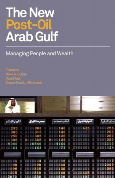 The New Post-Oil Arab Gulf: Managing People and Wealth