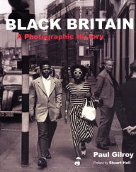 Title: Black Britain: A Photographic History, Author: Paul Gilroy