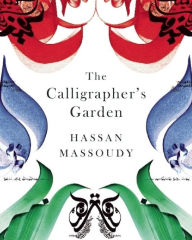 Title: The Calligrapher's Garden, Author: Hassan Massoudy