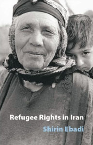 Title: Refugee Rights in Iran, Author: Shirin Ebadi