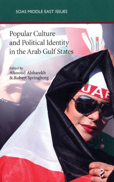 Popular Culture and Political Identity the Arab Gulf States