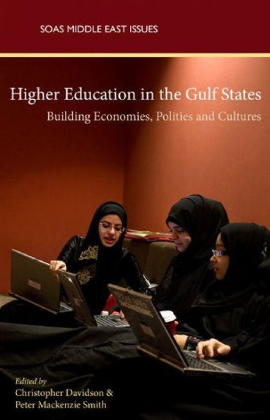 Higher Education the Gulf States: Building Economics, Politics and Cultures