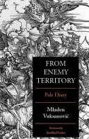 Title: From Enemy Territory: Pale Diary, Author: Mladen Vuksanovic