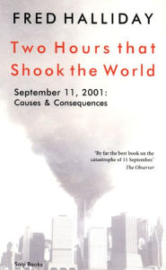 Title: Two Hours That Shook the World: September 11, 2001: Causes and Consequences, Author: Fred Halliday