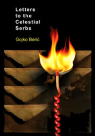 Title: Letters To The Celestial Serbs, Author: Gojko Beric