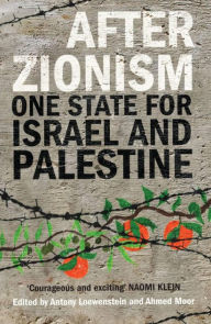 Title: After Zionism: One State for Israel and Palestine, Author: Antony Loewenstein