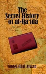 Title: The Secret History of al Qaeda, Author: Abdel Bari Atwan