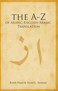 Title: A to Z of Arabic-English-Arabic Translation, Author: Ronak Husni