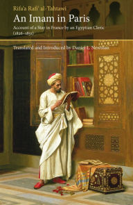 Title: An Imam in Paris: Account of a Stay in France by an Egyptian Cleric (1826-1831), Author: Daniel L. Newman