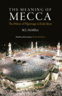 The Meaning of Mecca: The Politics of Pilgrimage in Early Islam