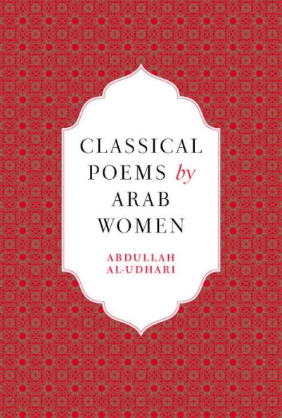 Classical Poems by Arab Women: An Anthology