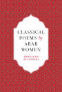 Classical Poems by Arab Women: An Anthology