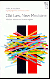 Title: Old Law, New Medicine: Medical Ethics and Human Rights, Author: Sheila McLean