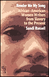 Title: Render Me My Song: African-American Women Writers from Slavery to the Present, Author: Sandi Russell