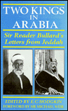 Two Kings in Arabia: Sir Reader Bullard's Letters from Jeddah