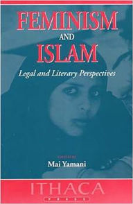 Title: Feminism and Islam: Legal and Literary Perspectives, Author: Mai Yamani