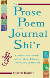 Title: The Prose Poem and the Journal Shi'r: A Comparative Study of Literature, Literary Theory and Journalism, Author: Otared Haider