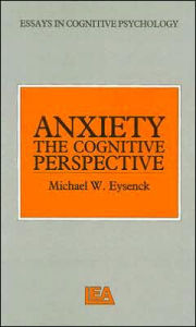 Title: Anxiety: The Cognitive Perspective / Edition 1, Author: Michael W. Eysenck